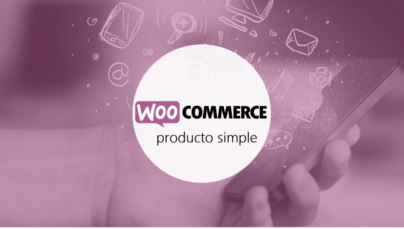 ¿Cómo crear un producto simple en Woocommerce?
